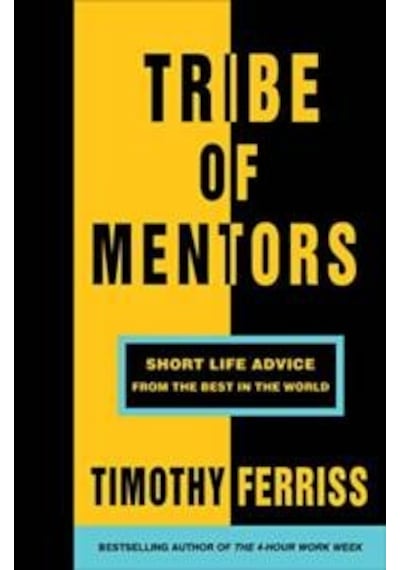 Tribe Of Mentors: Short Life Advice From The Best In The World 9781785041853