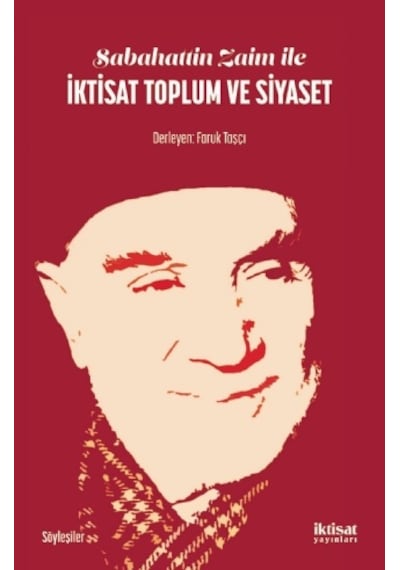 Sabahattin Zaim İle İktisat Toplum Ve Siyaset