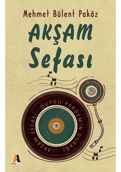 Akşam Sefası Duygu Perdemin Durağı - Mehmet Bülent Paköz - Akis Kitap