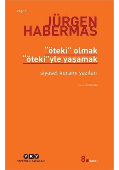 Öteki Olmak Ötekiyle Yaşamak: Siyaset Kuramı Yazıları