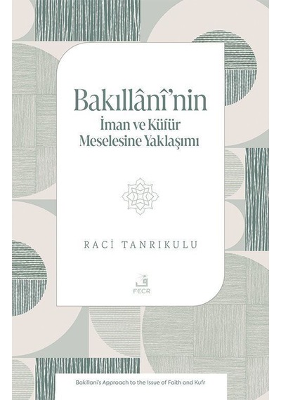 Bakıllanî'nin İman Ve Küfür Meselesine Yaklaşımı / Raci Tanrıkulu
