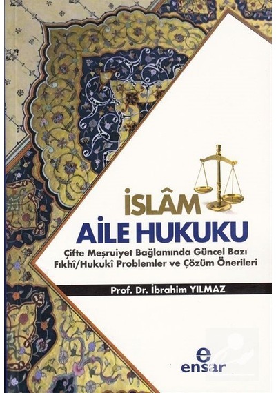 İslam Aile Hukuku Çifte Meşruiyet Bağlamında Güncel Bazı Fıkh...