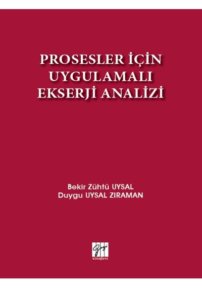 Gazi Kitabevi - Prosesler İçin Uygulamalı Ekserji Analizi - Bekir Zühtü Uysal, Duygu Uysal Zıraman