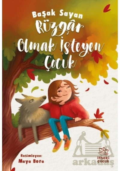 Rüzgar Olmak İsteyen Çocuk İthaki Çocuk Yayınları