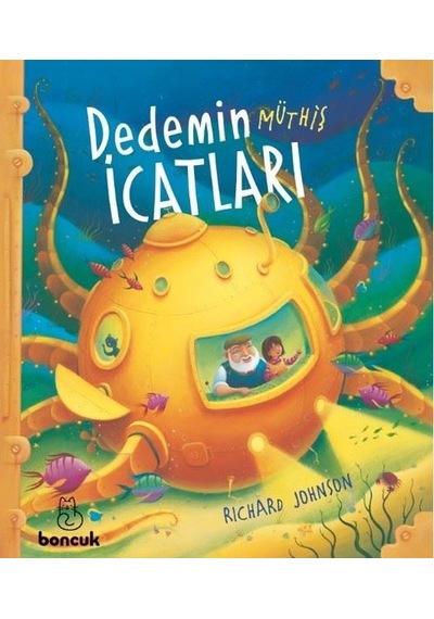 Dedemin Müthiş İcatları - Richard Johnson - Boncuk Yayınları