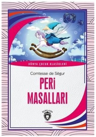 Peri Masalları-Dünya Çocuk Klasikleri - Comtesse de Segur - Dorlion Yayınevi