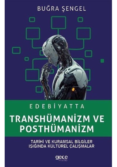 Edebiyatta Transhümanizm Ve Posthümanizm / Buğra Şengel