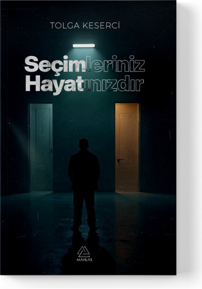 Tolga Keserci - Seçimleriniz Hayatınızdır