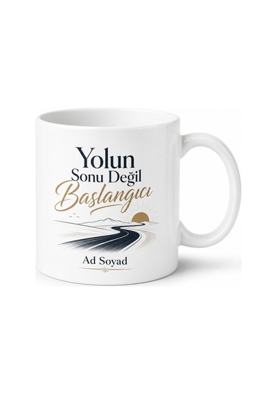İsme Özel Yolun Sonu Değil Başlangıcı Yazılı Kupa Bardak Hediye Beyaz / Çok Renkli