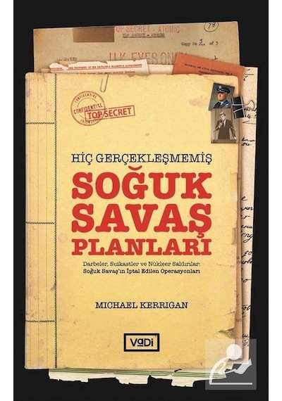 Hiç Gerçekleşmemiş Soğuk Savaş Planları - Michael Kerrigan - Vadi Yayınları