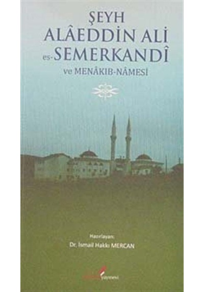 Şeyh Alaeddin Ali es-Semerkandi ve Menakıb-Namesi- Berikan Yayınevi