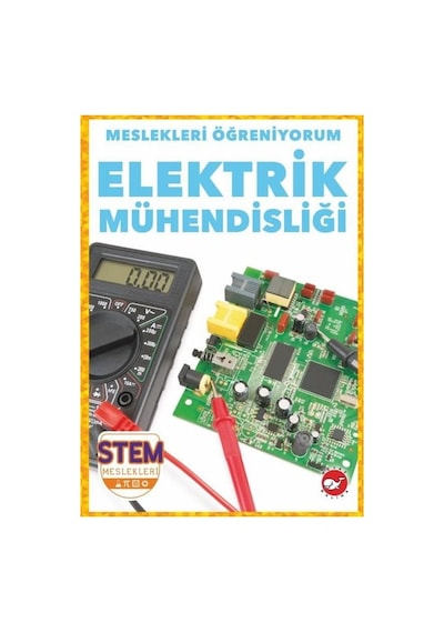 Elektrik Mühendisliği - Meslekleri Öğreniyorum - STEM Meslekleri - R.J. Bailey - Beyaz Balina Yayınları