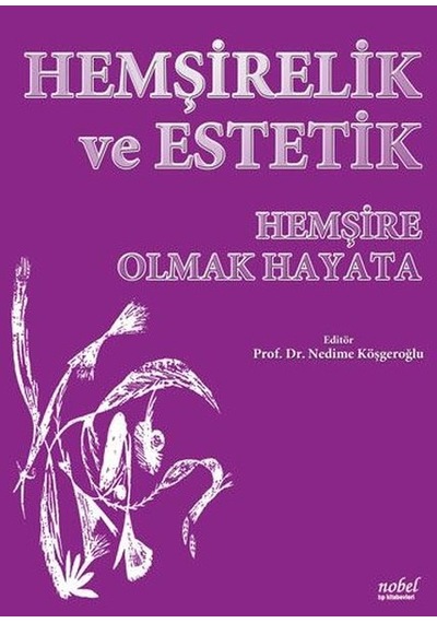 Hemşirelik ve Estetik - Hemşire Olmak Hayata- Nobel Tıp Kitabevleri