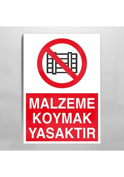 Malzeme Koymak Yasaktır Uyarı Levhası 40x60cm