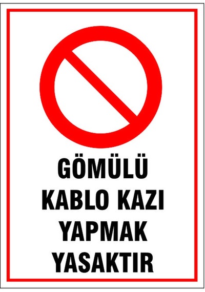 Gömülü Kablo Kazı Yapmak Yasaktır Levha, İsg Uyarı Levhası