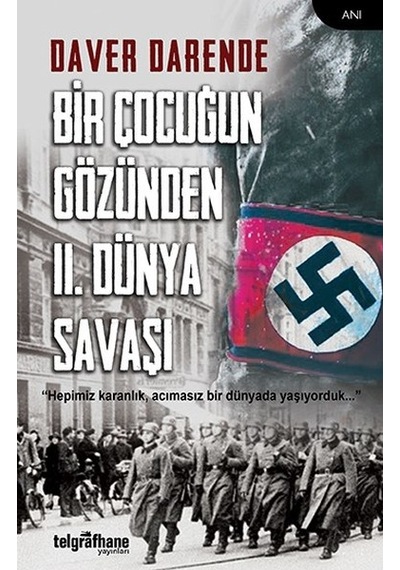 Bir Çocuğun Gözünden 2.Dünya Savaşı - Daver Darende - Telgrafhane Yayınları