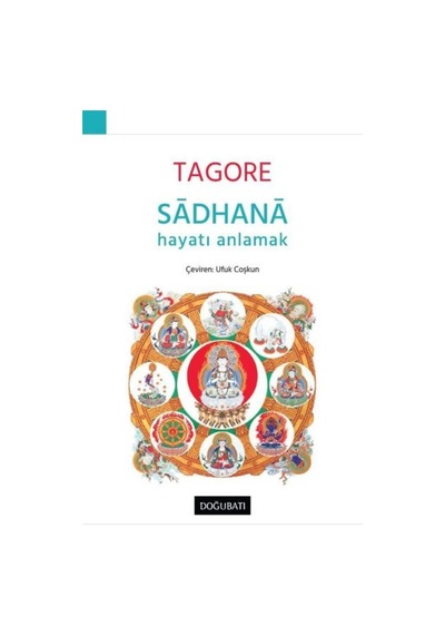 Sadhana - Hayatı Anlamak - Rabindranath Tagore - Doğu Batı Yayınları