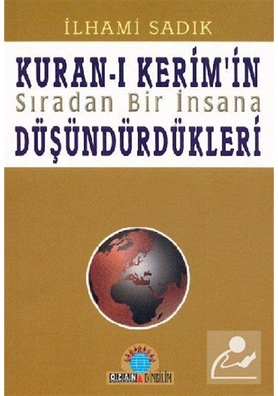 Kur'an-ı Kerim'in Sıradan Bir İnsana Düşündürdükleri / İlhami ...
