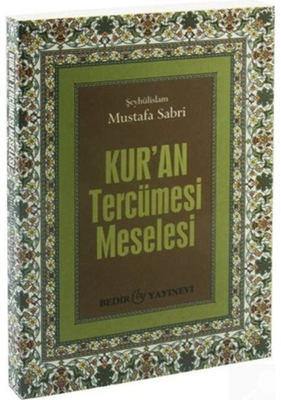 Ku'ran Tercüme Meselesi - Mustafa Sabri - Bedir Yayınları