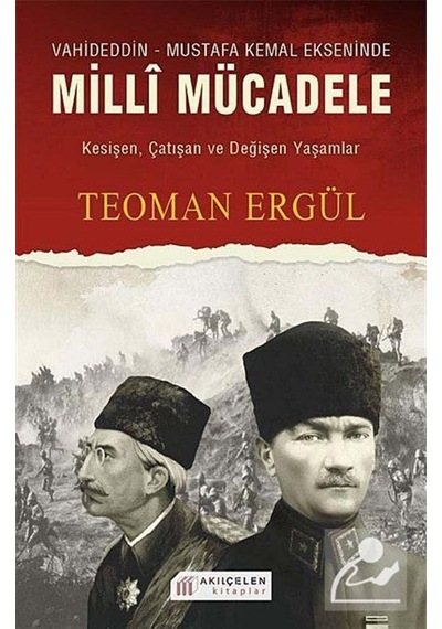 Milli Mücadele - Teoman Ergül - Akılçelen Kitaplar
