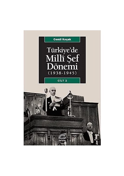 Türkiye De Milli Şef Dönemi 2 1938-1945 : Dönemin İç Ve Dış Politikası Üzerine Bir Araştırma