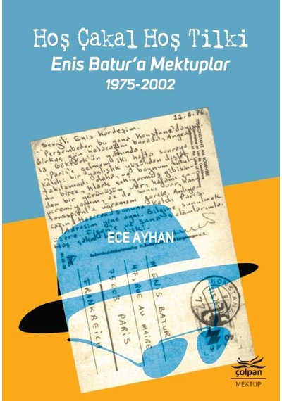 Hoş Cakal Hoş Tilki - Enis Batur'A Mektuplar 1975-2002