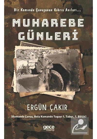 Muhabere Günleri - Bir Komando Çavuşunun Kıbrıs Anıları - Ergün Çakır - Gece Kitaplığı