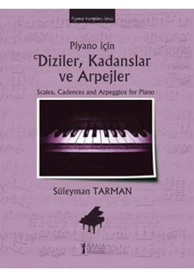 Piyano İçin Diziler Kadanslar ve Arpejler - Süleyman Tarman - Müzik Eğitimi Yayınları
