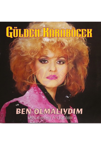 Gülden Karaböcek - Ben Olmalıydım. Duyar Mısın Feryadımı Plak