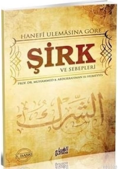 Hanefi Ulemasına Göre Şirk ve Sebepleri  - M. Abdurrahman El -Humeyyis  - Guraba Yayınları