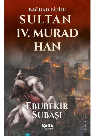 Bağdad Fatihi Sultan 4. Murad Han - Ebubekir Subaşı