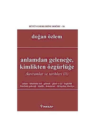 Anlamdan GeleneğeKimlikten Özgürlüğe (Kavramlar ve Tarihleri III) - Doğan Özlem - İnkılap Kitabevi