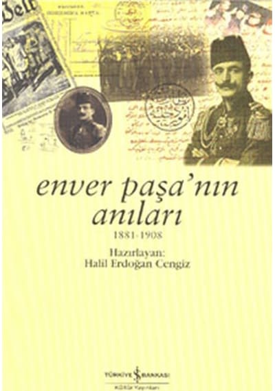 Enver Paşa'nın Anıları - Halil Erdoğan Cengiz - İş Bankası Kültür Yayınları