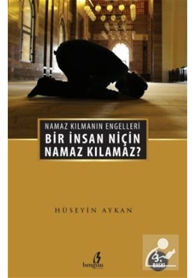 Bir İnsan Niçin Namaz Kılamaz? - Hüseyin Akman - Çıra Yayınları
