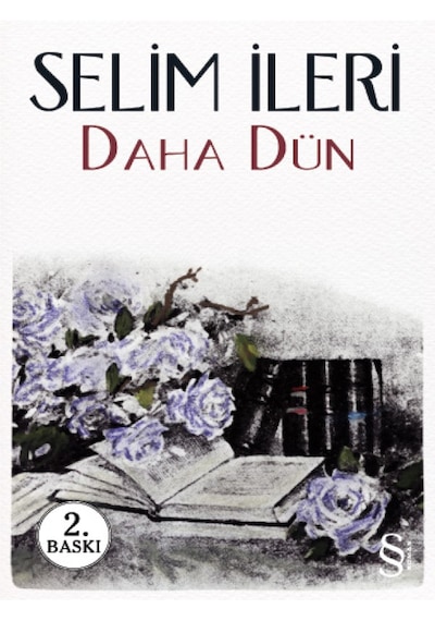 Daha Dün - Selim İleri - Everest Yayınları
