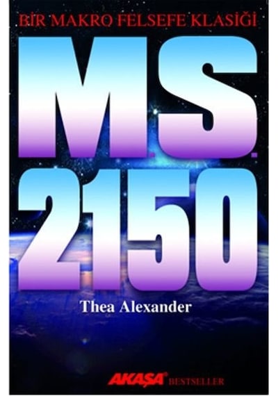 M. S. 2150 - Bir Makro Felsefe Klasiği - Thea Alexander - Akaşa Yayın
