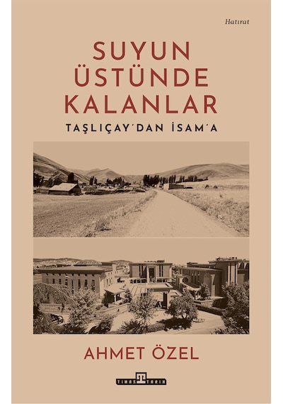 Suyun Üstünde Kalanlar / Taşlıçay'dan İsam'a - Timaş Tarih