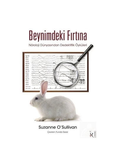 Beynimdeki Fırtına - Nöroloji Dünyasından Dedektiflik Öyküleri - Suzanne O'sullivan - İrene Kitap