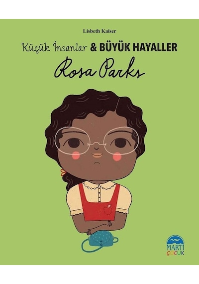 Rosa Parks-Küçük İnsanlar ve Büyük Hayaller - Lisbeth Kaiser - Martı Yayınları