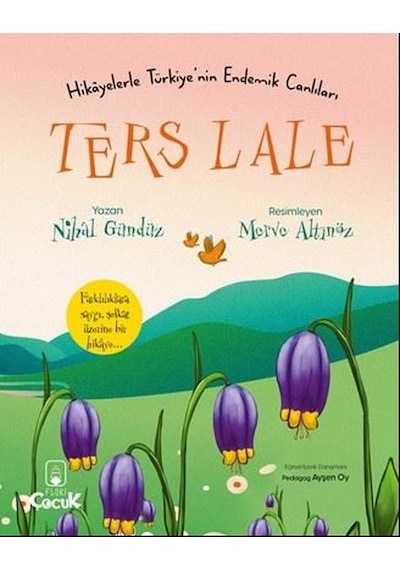 Ters Lale - Hikayelerle Türkiye'nin Endemik Canlıları - Nihal Gündüz - Floki Çocuk