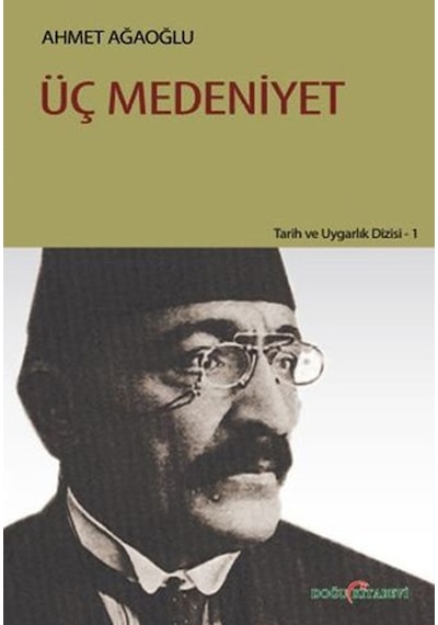 Üç Medeniyet - Ahmet Ağaoğlu - Doğu Kitabevi