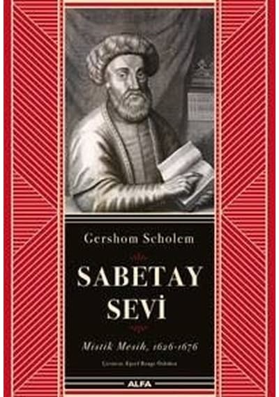 Sabetay Sevi: Mistik Mesih 1626-1676 - Gershom Scholem - Alfa Yayıncılık