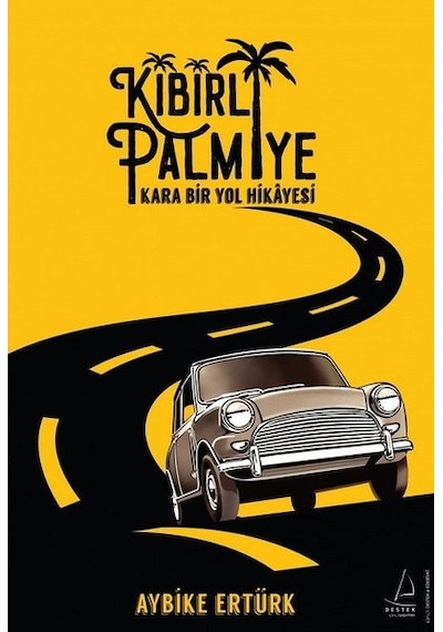 Kibirli Palmiye - Kara Bir Yol Hikayesi - Aybike Ertürk - Destek Yayınları