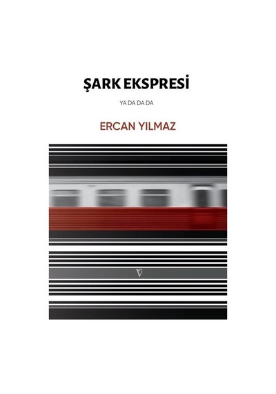 Şark Ekspresi Ya Da Da Da / Ercan Yılmaz