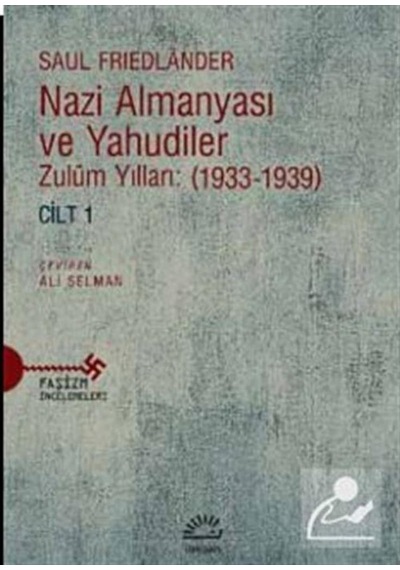 Nazi Almanyası ve Yahudiler Cilt 1 - Saul Friedlander - İletişim Yayınları