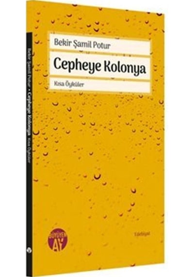 Cepheye Kolonya - Kısa Öyküler - Bekir Şamil Potur - Büyüyenay Yayınları