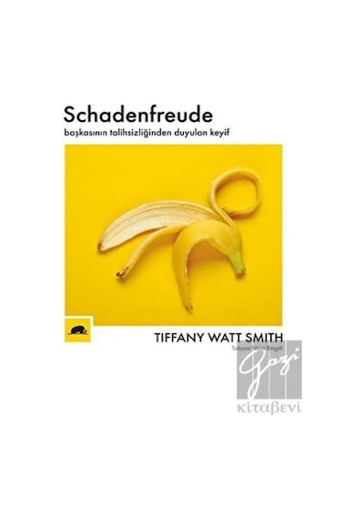 Schadenfreude-Başkasının Talihsizliğinden Duyulan Keyif - Tiffany Watt SmithKitap