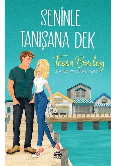 Seninle Tanısana Dek - Tessa Bailey - Martı Yayınları