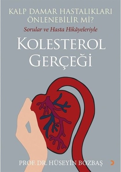 Kalp Damar Hastalıkları Önlenebilir mi? Sorular ve Hasta Hikayeleriyle Kolesterol Gerçeği - Hüseyin Bozbaş - Cinius