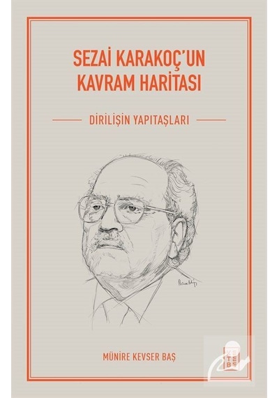 Sezai Karakoç'un Kavram Haritası - Diriliş'in Yapıtaşları - Münire Kevser Baş - Ketebe